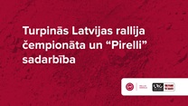 Latvijas Rallija čempionāta sezonu sagaidām kopā ar “Pirelli”